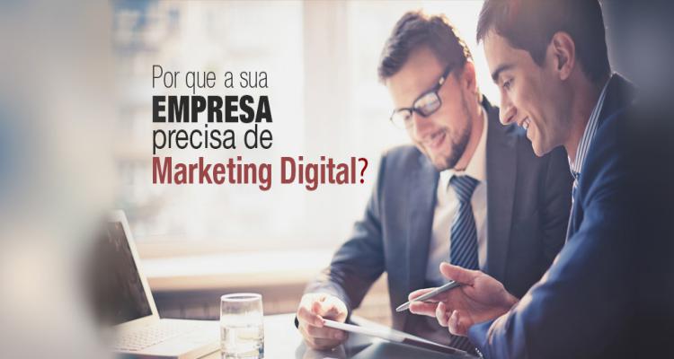 Porque sua empresa precisa de marketing digital