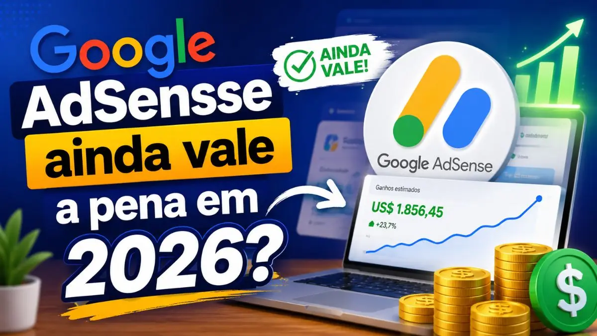 Google AdSense vale a pena em 2026
